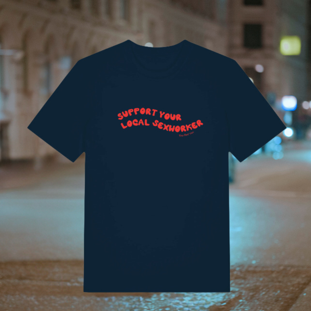 Unisex T-shirt: "Support Your Local Sex Worker"