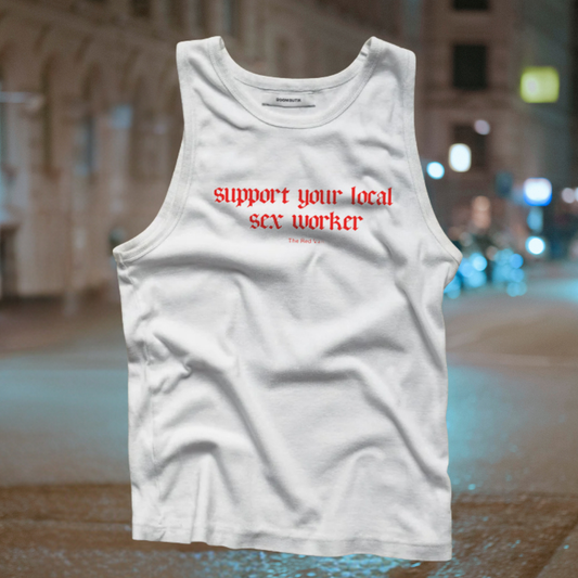 Tank Top: "Support your local sex worker"